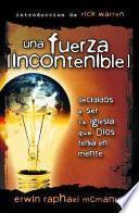 Libro Una Fuerza Incontenible: Decididos A Ser la Iglesia Que Dios Tenia en Mente = An Unstoppable Force