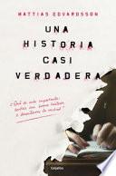 Una Historia Casi Verdadera /An Almost-True Story
