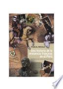 Una historia de la presencia francesa en el Perú, del Siglo de las Luces a los Años Locos