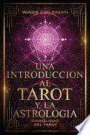 Una Introducción Al Tarot Y La Astrología