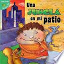 Una Jungla En Mi Patio (the Jungle in My Yard)