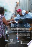 Una mirada desde Mesoamérica : migraciones en Centroamérica y México