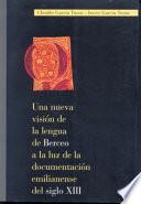 Una nueva visión de la lengua de Berceo a la luz de la documentación emilianense del siglo XIII