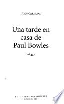 Una tarde en casa de Paul Bowles