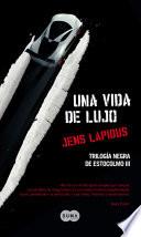 Una vida de lujo (Trilogía negra de Estocolmo 3)