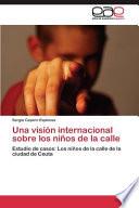 Una Vision Internacional Sobre Los Ninos de La Calle