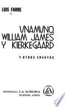 Unamuno, William James y Kierkegaard y otros ensayos
