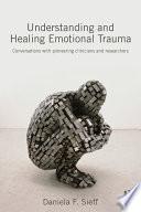 Understanding and Healing Emotional Trauma