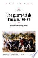 Une guerre totale, Paraguay, 1864-1870