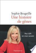 Une histoire de gènes. Mon ADN m'a tout raconté