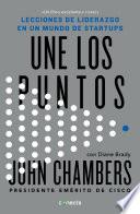 Une los puntos: Lecciones de liderazgo en un mundo empresarial / Connecting the Dots : Lessons for Leadership in a Startup World