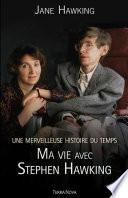 Une merveilleuse histoire du temps : ma vie avec Stephen Hawking