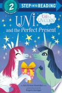 Uni and the Perfect Present (Uni the Unicorn)