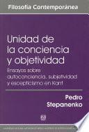 Unidad de la conciencia y objetividad. Ensayos sobre autoconciencia, subjetividad y escepticismo en Kant
