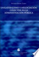 Unilateralismo y negociación colectiva en la administración pública