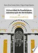 Universidad de Guadalajara: caleidoscopio e identidades