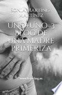Uno+uno=3. Blog de Una Madre Primeriza