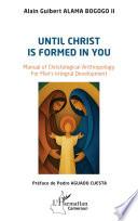 Until Christ is formed in you