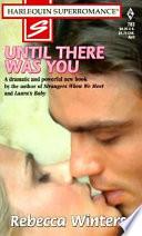 Until There Was You