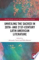 Unveiling the Sacred in 20th- and 21st-Century Latin American Literature