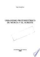 Urbanismo protohistórico de Murcia y el Sureste