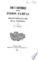 Usos y Costumbres de los Indios Pampas y algunos apuntos históricos sobre la guerra de la frontera