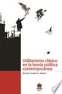 Utilitarismo clásico en la teoría política contemporánea