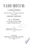 Vade-mecum o el compañero indispensable del estudiante y viajero español para el estudio del idioma inglés