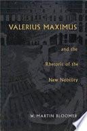 Valerius Maximus & the Rhetoric of the New Nobility