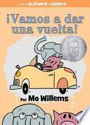 ¡Vamos a dar una vuelta! (An Elephant and Piggie Book, Spanish Edition)