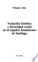 Variación fonética y diversidad social en el español dominicano de Santiago