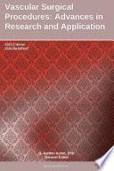 Vascular Surgical Procedures: Advances in Research and Application: 2011 Edition