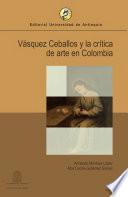 Vásquez Ceballos y la crítica de arte en Colombia