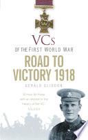 VCs of the First World War: Road to Victory 1918