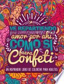 Ve repartiendo amor por ahí, como si fuera confeti