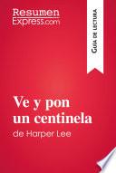Ve y pon un centinela de Harper Lee (Guía de lectura)
