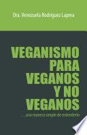 Veganismo para veganos y no veganos: Una manera simple de entenderlo