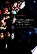 Verdad, belleza y límites del conocimiento