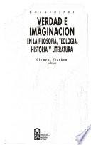 Verdad e imaginación en la filosofía, teología, historia y literatura