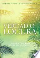 Verdad o locura