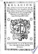 Verdadera relacion ... en que se declara un maravilloso milagro que obrò Jesus Nazareno ... con una noble señora ... Sucediò en la Ciudad de Toledo, etc. [In verse.]