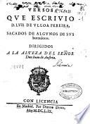 Versos que escriuio D. Luis de Vlloa Pereira, sacados de algunos de sus borradores