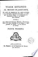 Viage estático al mundo planetario en que se observan el mecanismo y los principales fenómenos del cielo etc..