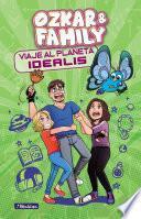 Viaje al planeta Idealis (Ozkar & Family 2)