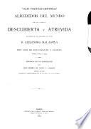 Viaje político-científico alrededor del mundo por las corbetas Descubierta y Atrevida al mando de los capitanes de navio d. Alejandro Malaspina y don José de Bustamante y Guerra desde 1789 à 1794