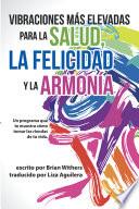 Vibraciones Más Elevadas Para La Salud, La Felicidad Y La Armonía