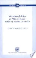 Victimas Del Delito en Mexico: Marco Juridico Y Sistema de Auxilio
