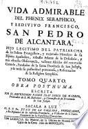 Vida admirable del phenix seraphico, y redivivo Francisco, San Pedro de Alcantara ...