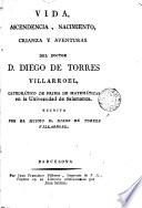 Vida, ascendencia, nacimiento, crianza y aventuras del doctor D. Diego de Torres Villarroel ...