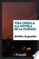 Vida criolla (la novela de la ciudad)